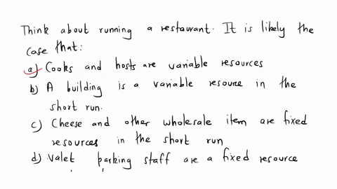 think-about-running-a-restaurant-it-is-likely-the-case-that-a-cooks-and-hosts-are-variable-resources-b-a-building-is-a-variable-resource-in-the-short-run-c-cheese-and-other-wholesale-food-it-04238