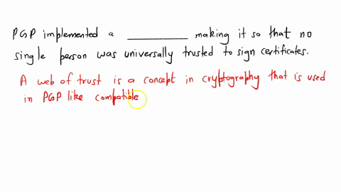 pgp-implemented-a-_______________-making-it-so-that-no-single-person-was-universally-trusted-to-sign-certificates-59172