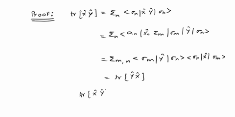 2-let-x-and-y-be-any-two-operators-a-a-hermitian-operator-and-ja-n-1-2-the-eigenbasis-of-a-which-is-complete-and-spans-the-hilbert-space-in-question-we-define-the-trace-trx-dnanxan-a-by-expr-48733