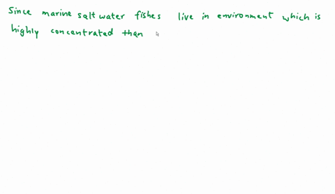marine-saltwater-fishes-are-called-hypoosmotic-regulators-because-select-one-athey-are-able-to-maintain-body-fluids-that-are-more-concentrated-than-their-fluid-environment-bthey-are-able-to-maintain-b