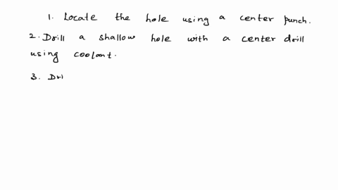 when-drilling-a-precise-hole-in-a-work-pieceseveral-operations-are-performed-order-the-operations-from-first-to-last-locate-the-hole-using-a-center-punch-ream-the-hole-with-a-reamerusing-oil-38917