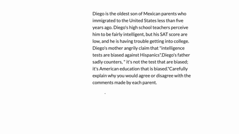 diego-is-the-oldest-son-of-mexican-parents-who-immigrated-to-the-united-states-less-than-five-years-ago-diegos-high-school-teachers-perceive-him-to-be-fairly-intelligent-but-his-sat-score-ar-20798
