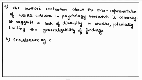a-what-is-your-reaction-to-the-authors-contention-that-weird-cultures-are-over-represented-in-studies-of-human-psychology-explain-b-in-your-opinion-how-useful-is-crowdsourcing-as-a-data-collection-met