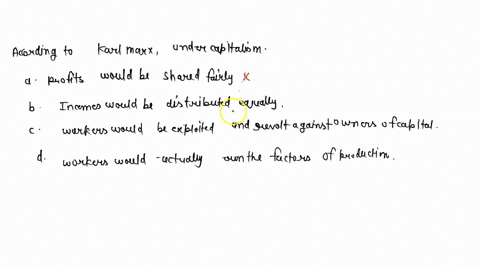 according-to-karl-marx-under-capitalism-a-profits-would-be-shared-fairly-b-incomes-would-be-distribu-64557