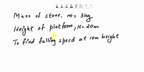 a-3-kg-stone-falls-from-a-20-m-high-platform-find-its-falling-speed-at-10-m-height-100-ms-68657