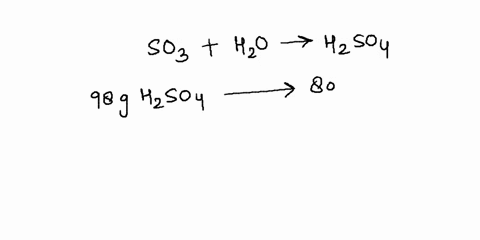 sulfur-trioxide-reactsviolently-with-water-to-produce-sulfuric-acid-calculate-the-number-of-grams-of-sulfur-trioxide-necessary-to-produce-3210kg-of-sulfuric-acid-so_ho-hzso-67056
