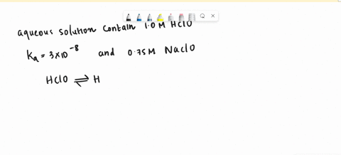 what-is-the-ph-of-an-aqueous-solution-that-contains-10-m-hclo-ka-30-x-10-8-and-075-m-naclo-a-764-b-740-c-636-d-752-e-660-00809