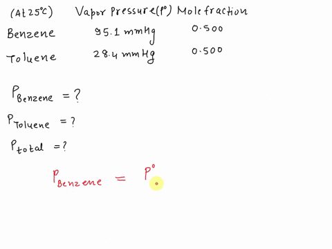 the-vapor-pressures-of-pure-benzene-and-toluene-at-25-c-are-951-and-284-mmhgrespectivelya-solution-is-prepared-in-which-the-mole-fractions-of-both-benzene-and-toluene-are-0500-what-are-the-p-83357