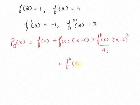 suppose-that-f-is-a-function-which-has-continuous-derivatives-and-that-f-2-7-f-2-4-f2-and-f2-3-write-a-taylor-polynomial-of-degree-3-for-fx-centered-at-c-2-59345