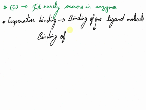 10-which-statement-is-not-correct-concerning-cooperative-binding-of-a-ligand-to-a-protein-a-it-is-usually-a-form-of-allosteric-interaction-b-it-is-usually-associated-with-proteins-with-multi-35668