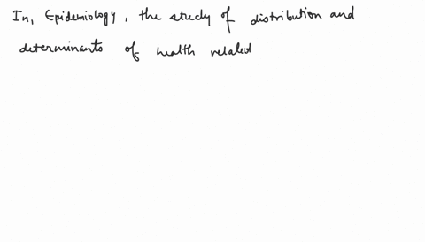 epidemiology-is-defined-as-the-branch-of-medicine-which-deals-with-the-incidence-distribution-and-possible-control-of-diseases-and-other-factors-relating-to-health-a-true-b-false-23054