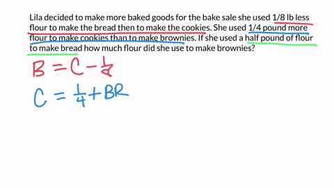 lila-decided-to-make-more-baked-goods-for-the-bake-sale-she-used-18-lb-less-flour-to-make-the-bread-then-to-make-the-cookies-she-used-14-pound-more-flour-to-make-cookies-than-to-make-brownie-56814