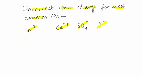 which-one-of-the-following-has-an-incorrect-ionic-charge-for-the-most-common-ion-n3-ca2-so4-i-64578