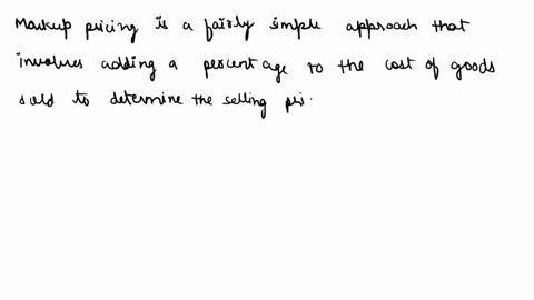 markup-pricing-is-group-of-answer-choices-appropriate-if-the-product-is-significantly-more-distinctive-than-others-on-the-market-a-fairly-simple-pricing-approach-insensitive-to-external-fact-88576