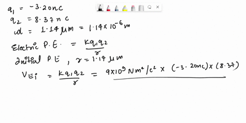 two-charges-q1-320nc-and-q2-837nc-are-at-a-distance-of-114um-from-each-other-q1-is-fixed-at-its-location-while-q2-is-released-from-rest-a-what-is-the-kinetic-energy-of-the-charge-q2-when-it-54358