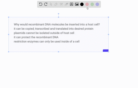 why-would-recombinant-dna-molecules-be-inserted-into-a-host-cell-it-can-be-copied-transcribed-and-translated-into-desired-protein-plasmids-cannot-be-isolated-outside-of-host-cell-it-can-prot-59023