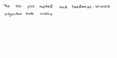 please-discuss-the-similarities-differences-and-connections-between-dot-plot-method-using-the-smith-waterman-algorithm-and-the-needleman-wunsch-algorithm-36207