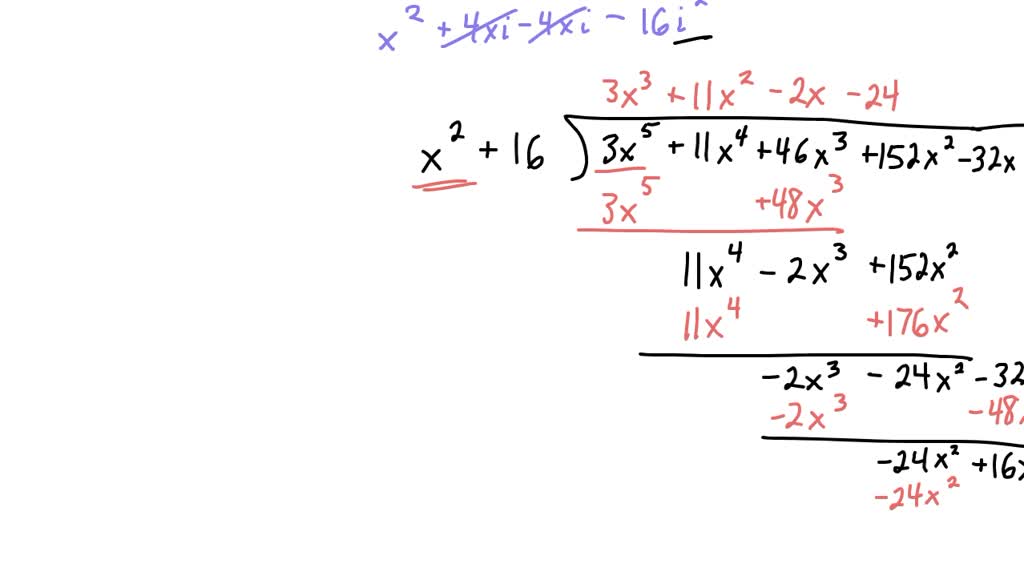 SOLVED: P(x)= 3x^5+ 11x^4 +46x^3+ 152x^2-32x-384 and 4i is zero. write ...