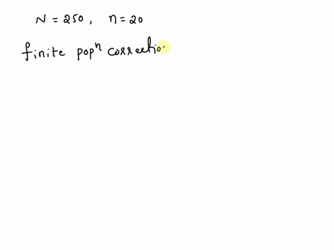 1-what-is-the-finite-population-correction-factor-if-the-size-of-the-population-is-250-and-the-sample-size-is-20-a-09610-b-09365-c-09361-d-09210-13555