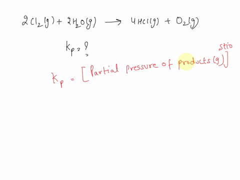 chlorine-and-water-react-to-form-hydrogen-chloride-and-oxygen-like-this-2-c12g-2hzc-0g-4-hclg02g-write-the-pressure-equilibrium-constant-expression-for-this-reaction-39023
