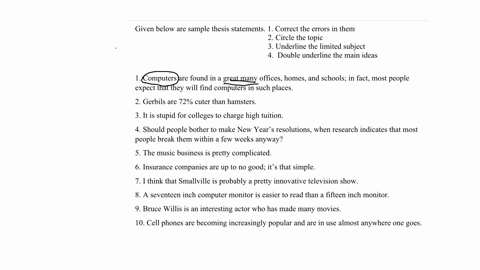 given-below-are-sample-thesis-statements-1-correct-the-errors-in-them-2-circle-the-topic-3-underline-the-limited-subject-4-double-underline-the-main-ideas-1-computers-are-found-in-a-great-ma-65854