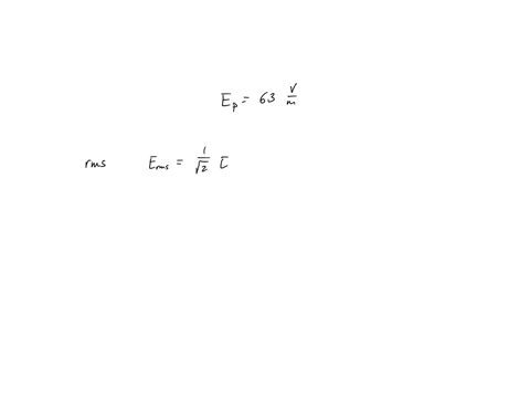 suppose-you-measure-the-electric-field-of-an-em-wave-and-find-that-its-peak-strength-is-63-vm-what-would-the-rms-value-of-the-electric-field-be-for-this-wave-35644