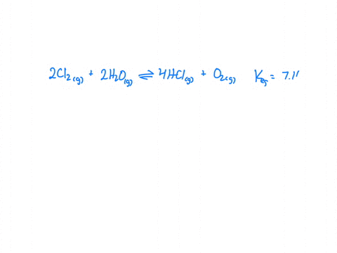 the-keq-for-the-equilibrium-below-is-716-10-2-at-4400-c-2cl2-g-2h2o-g-4hcl-g-o2-g-what-is-the-value-of-keq-at-this-temperature-for-the-following-reaction-cl2-g-h2o-g-2hcl-g-o2-g-17909