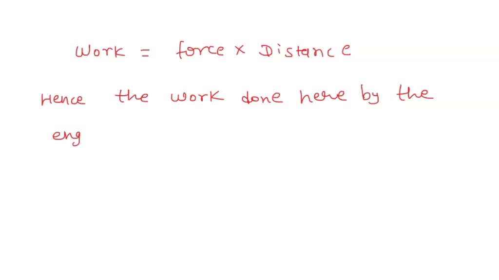 SOLVED A car engine applies a force of 65 kN how much work is done by