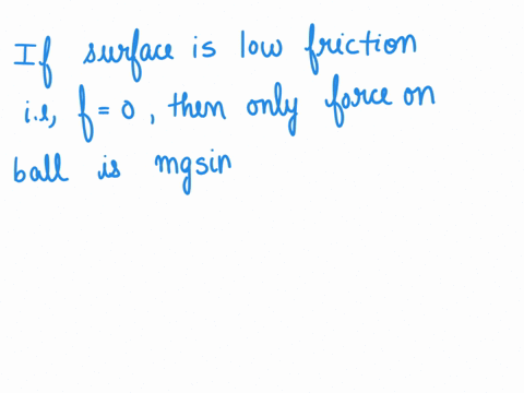 critical-thinking-a-ball-on-an-extremely-lowfriction-tilted-surface-will-slide-downhill-without-rota-54541