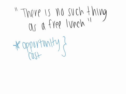economists-argue-that-there-is-no-such-thing-as-a-free-lunch-yet-youe-just-had-lunch-with-a-friend-and-they-paid-are-the-economists-wrong-explain-using-basic-principles-of-economics