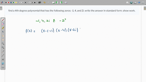 find-a-4th-degree-polynomial-that-has-the-following-zeros-1-4-and-2i-write-the-answer-in-standard-form-show-work-92924