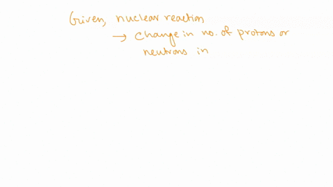 nuclear-reactions-involve-changes-in-the-protons-or-neutrons-in-the-nucleus-of-the-atom-true-false-16035