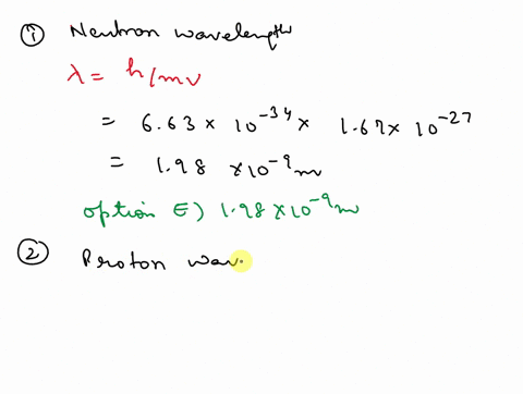 calculate-the-neutron-wavelength-ofa-neutron-that-has-1675-10-27-kg-and-h-velocity-of-200_-cms-mass-of-a-663-10-34-j-a-505-mn-b-18-10s0-m-c-198-nm-d-216-nm-e-198-10-9-m-the-5-de-broglie-equa-73913