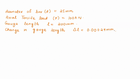 a-a-25-mm-diameter-bar-is-subjected-to-an-axial-tensile-load-of-100kn-under-the-action-of-this-load-a-200-mm-gauge-length-is-found-to-extend-019-x-10-mm-determine-the-modulus-of-elasticity-f-02523