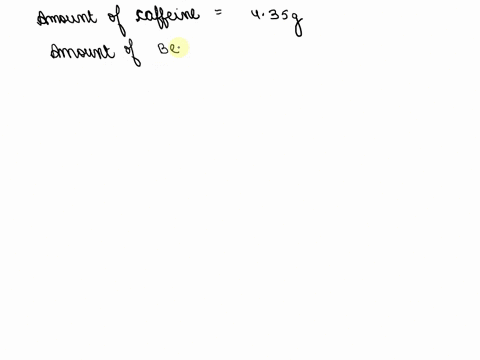 what-is-the-solubility-of-caffeine-in-benzene-amount-per-100-g-of-solvent-if-a-caffeine-solution-was-made-by-dissolving-435-g-of-caffeine-c8h1on4o2-in-75-g-of-benzene-c6h6-t-16-3-84657