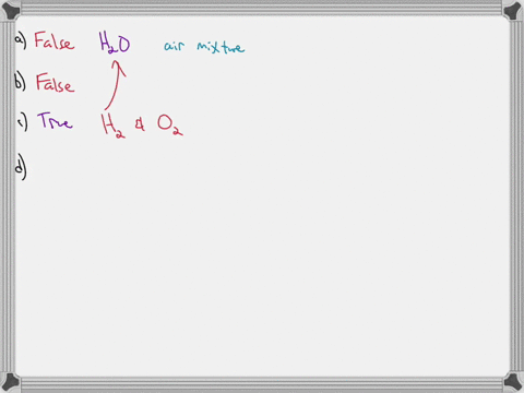judge-the-following-statements-as-true-or-false-if-you-believe-a-statement-to-be-false-provide-a-corrected-versiona-air-and-water-are-both-elements-b-all-mixtures-contain-at-least-one-element-and-on-2