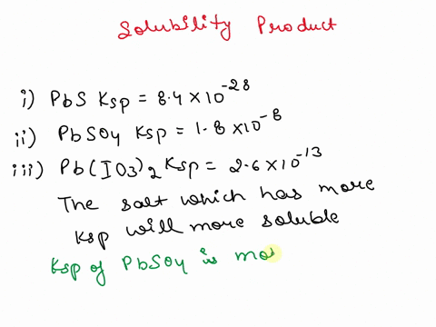 4-8pts-consider-these-slightly-soluble-salts-i-pbs-ksp-84-x-10-28-ii-pbsoa-ksp-18-x-10-8-iii-pbio3z-ksp-26-x-10-13-a-which-is-the-most-soluble-show-your-workl-b-calculate-the-solubility-in-m-34897