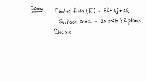 if-vector-e6i-3j-4k-calculate-the-electric-flux-through-a-surface-of-area-20-units-in-y-z-plane