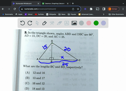 2in-the-triangle-shown-angles-abd-and-dbc-are-909_-ad-15dc-20and-ac-25-20-what-are-the-lengths-bc-and-bd-respectively-a-12-and-16-4-b-13-and-17-4-c-16-and-12-d-18-and-13-28907