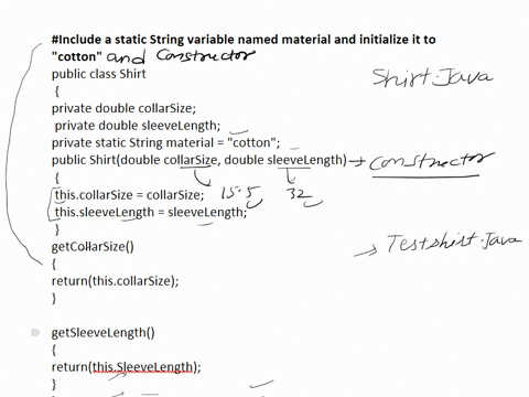 create-a-class-named-shirt-with-data-fields-for-collar-size-and-sleeve-length-include-a-constructor-that-takes-arguments-for-each-field-also-include-a-static-string-variable-named-material-a-59087