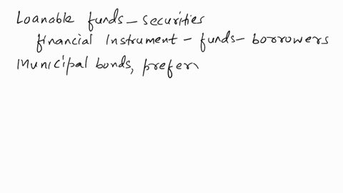 which-of-the-following-are-considered-to-be-loanable-funds-securities-o-a-municiple-bondspreferred-stockand-repurchase-agreements-o-bcorporate-bondsmutual-fundsand-commercial-paper-o-c-comme-83874