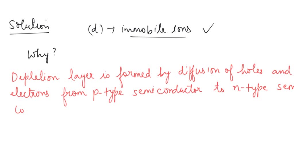 SOLVED: A depletion layer consists of (a) electrons (b) protons (c ...