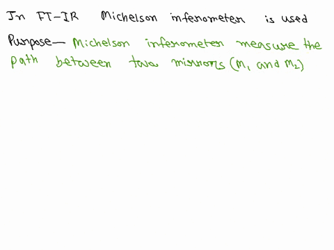 1-a-michelson-interferometer-is-used-in-an-ft-ir-fourier-transformation-instrument-briefly-what-is-its-purpose-2-name-the-source-uses-in-a-visible-and-uv-spectroscopy-please-answer-both-57479