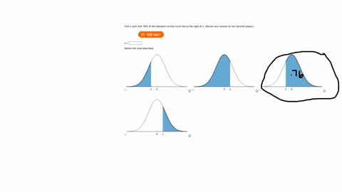 find-z-such-that-76-of-the-standard-normal-curve-lies-to-the-right-of-z-round-your-answer-to-two-decimal-places-use-salt-zsquare-sketch-the-area-described