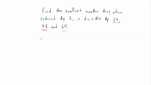 find-the-smallest-number-which-when-reduced-by-2-become-divisible-by-2448-and-64-56388