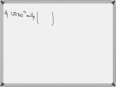 the-gas-pressure-inside-a-high-vacuum-chamber-is-0000100mmhg-calculate-the-gas-pressure-in-atm-and-torr-round-each-of-your-answers-to-3-significant-digits-41053