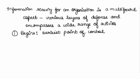 where-do-you-believe-information-security-begins-and-ends-for-an-organization-what-are-the-earliest-and-latest-points-under-an-organizations-control-at-which-its-security-policies-and-measur-96474