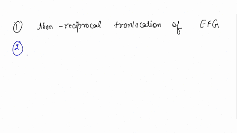 place-the-type-of-translocation-and-sequence-or-sequences-translocated-next-t0-each-set-of-chromosomes_-a-bcdefg-nonhomologous-chromosomes-rstuvwx-translocation-a-b-c-d-rstuvwxefg-answer-ban-22561