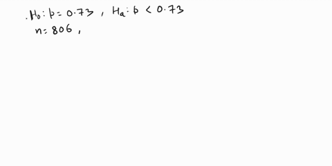 hypothesis-testing-ho-p-073-ha-p-073-we-conduct-a-survey-with-sample-size-n-806-and-have-p-067-find-the-test-statistic-z-associated-with-the-sample-proportion-note-1-only-round-your-finalans-92928