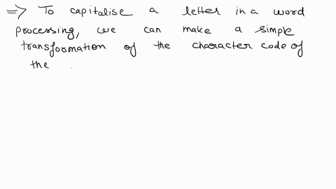 if-you-were-writing-a-function-to-capitalize-text-for-a-word-processing-program-what-simple-transformation-would-you-make-to-the-character-codes-to-capitalize-a-letter-57983